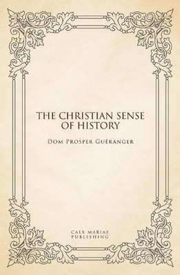 Dom Prosper Guéranger The Christian sense of history (Taschenbuch) (US IMPORT)