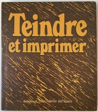 Teindre et imprimer Dessain et Tolra L'atelier des loisirs 1977