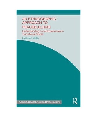 An Ethnographic Approach to Peacebuilding: Understanding Local Experiences in Tr