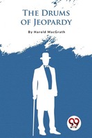 The Drums Of Jeopardy Harold Macgrath Taschenbuch Kartoniert / Broschiert 2023
