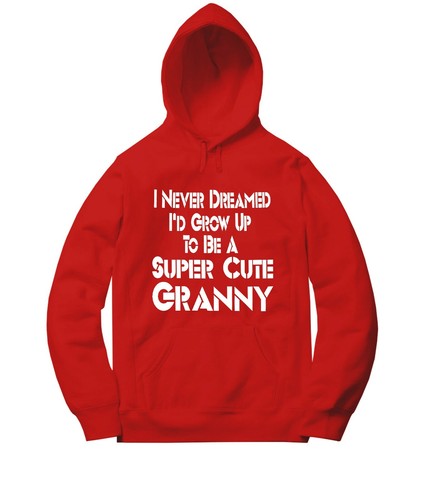 I Never Dreamed I'd A Super Cute Granny Unisex Sweater Graphic Pullover Hoodie - Picture 13 of 18