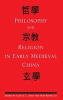 Alan K. L. Chan (U. A.) | Philosophy and Religion in Early Medieval China | Buch