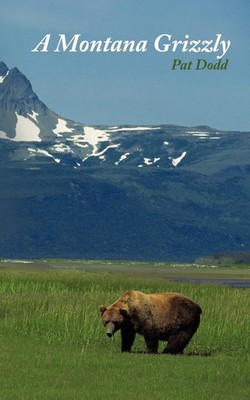 Pat Dodd | A Montana Grizzly | Taschenbuch | Englisch (2011) | AuthorHouse