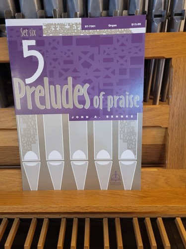 * John Behnke; 5 Preludes of Praise, no. 6; organ (Concordia)