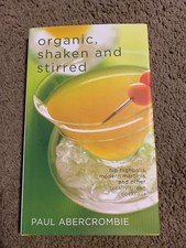 Organic, Shaken and Stirred : Hip Highballs, Modern Martinis, and Other Totally