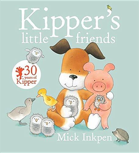 Kipper's Little Friends,Mick Inkpen- 9781444918199