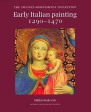 Early Italian Painting 1290-1470: The Thyssen-Bornemisza Collection - Boskovits,