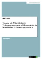 Umgang Mit WiderstäNden In VeräNderungsprozessen. FüHrungskräFte In Betriebliche