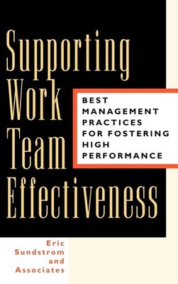 Supporting Work Team Effectiveness: Best Management Practices for Fostering ...