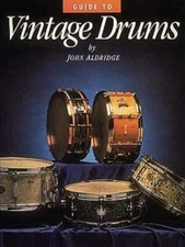 Guide to Vintage Drums by Aldridge, John