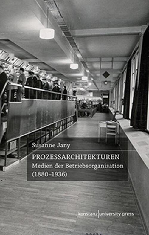Thumbnail - Prozessarchitekturen | Medien Der Betriebsorganisation (1880-1936) |