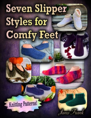 Seven Slipper Styles for Comfy Feet: Knitting Patterns - Paperback NEW Frank, Ja
