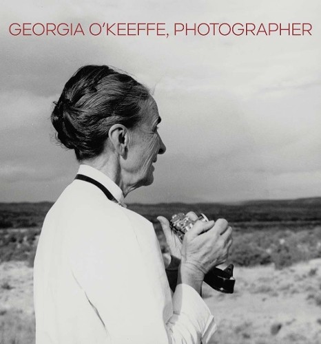 Georgia O'Keeffe, Photographer by Lisa Volpe, Ariel Plotek - 9780300257809