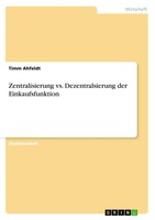 Timm Ahfeldt | Zentralisierung Vs. Dezentralisierung Der Einkaufsfunktion | Buch