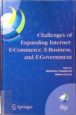 Challenges of Expanding Internet: E-Commerce, E-Business, and E-Government : IFI