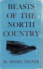 Beasts of the North country, from whales to shrews by Tegner, Henry.