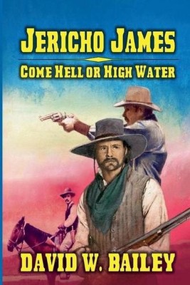 Jericho James - Come Hell or High Water by J.C. Hulsey Paperback Book