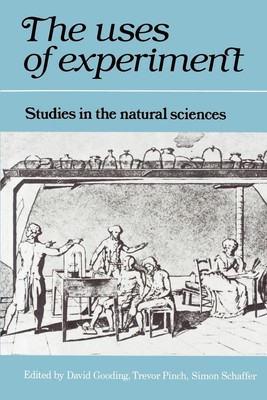 The Uses of Experiment | David Gooding (u. a.) | Studies in the Natural Sciences