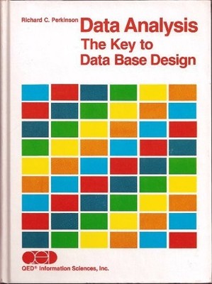 DATA ANALYSIS: THE KEY TO DATA BASE DESIGN By Richard C. Perkinson - Hardcover