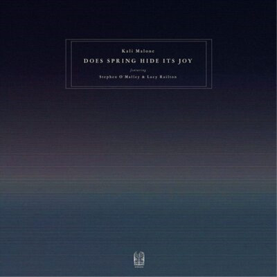 Kali Malone Does Spring Hide Its Joy (Feat. Stephen O'Malley & Lucy Rail (Vinyl)