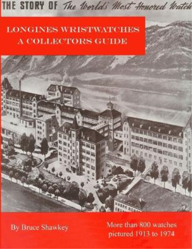 Bruce Shawkey Longines Wristwatches A Collectors Guide (Tascabile)