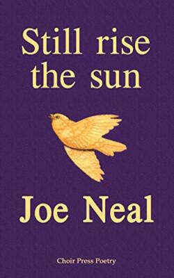 Still rise the sun Joe Neal New Book 9781910864616