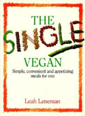 The Single Vegan: Simple, Convenient and Appetizing Meals For One - GOOD