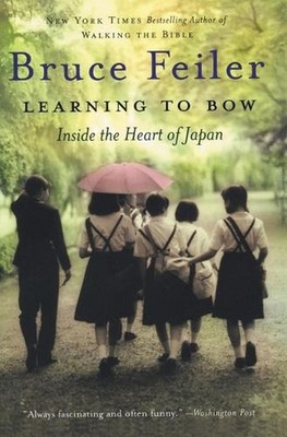 Learning to Bow: Inside the Heart of Japan by Bruce S. Feiler (English) Paperbac