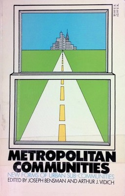 Metropolitan Communities Bensman, Joseph and Arthur J. Vidich: