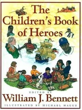 The Childrens Book of Heroes - Hardcover By William J Bennett - GOOD