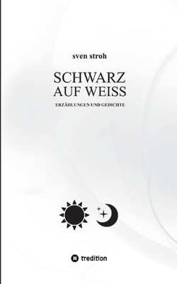 Schwarz auf Wei: Erz?hlungen und Gedichte by Sven Stroh Paperback Book