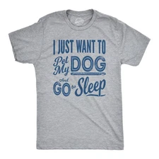 Mens I Just Want to Pet My Dog and Go to Sleep Funny T shirts Novelty Dog Lover