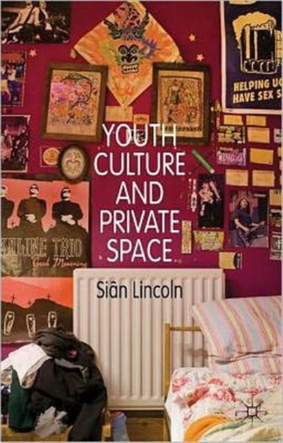 Youth Culture and Private Space by S. Lincoln (Hardback Book)