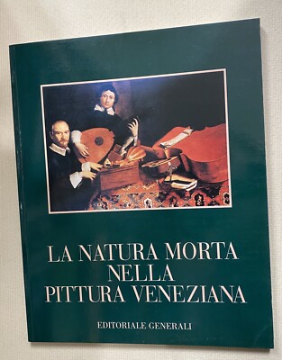 Adriana Augusti, DAS STILLLEBEN IN DER VENEZIANISCHEN MALEREI - Edit. Generali 