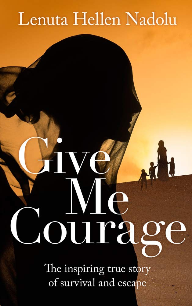 Give Me Courage The inspiring true story of survival and escape