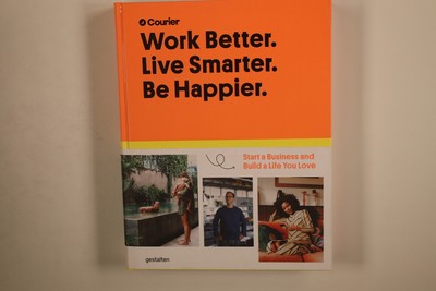 237228 WORK BETTER. LIVE SMARTER. BE HAPPIER. gestalten Start a Business and