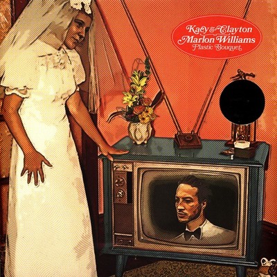 Kacy & Clayton And Marlon Williams - Plastic Bouquet Colo (2020 - US - Original)