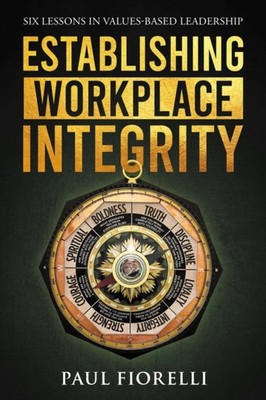 Establishing Workplace Integrity by Paul Fiorelli PAPERBACK 9781637425817
