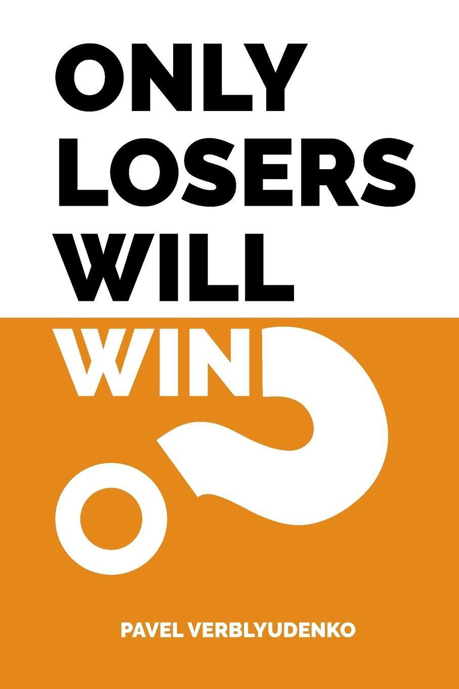 Thumbnail - Pavel Verblyudenko | Only Losers Will Win | Taschenbuch | Englisch