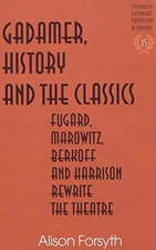 Gadamer, History and the Classics: Fugard, Marowitz, Berkoff