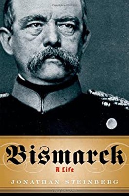 Bismarck : A Life Hardcover Jonathan Steinberg