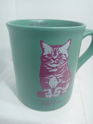 I FIND YOU VERY EXCITING MUG. CAT FIND YOU EXCITING MUG. CAT COMPLIMENT MUG.B401