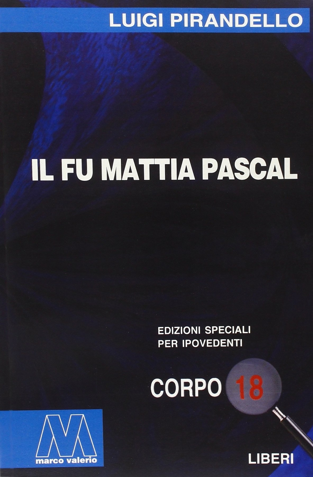 Il fu Mattia Pascal. Ediz. per ipovedenti - [Marco Valerio]