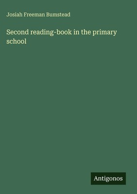 Josiah Freeman Bumstead | Second reading-book in the primary school | Buch