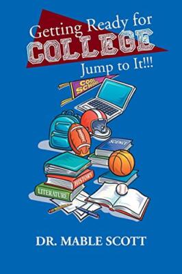 Getting Ready for College: Jump to It!!! by Dr. Mable Scott (Paperback, 2013)