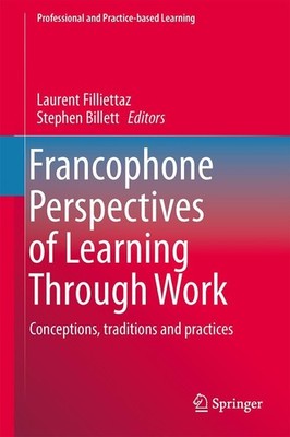 Francophone Perspectives of Learning Through Work Laurent Filliettaz