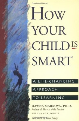 How Your Child Is Smart: A Life-Changing Approach to Learning by Dawna Markova,