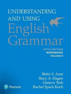 Azar-Hagen Grammar - (AE) - 5th Edition - Workbook B - Understanding and Using E