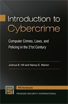 Introduction to Cybercrime: Computer Crimes, Laws, and Policing in the 21st Cent