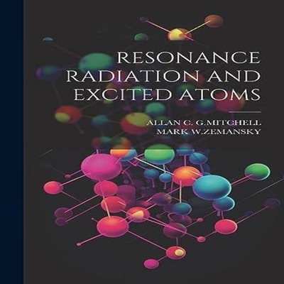 RESONANCE RADIATION AND EXCITED ATOMS ALLAN C. Paperback Creative